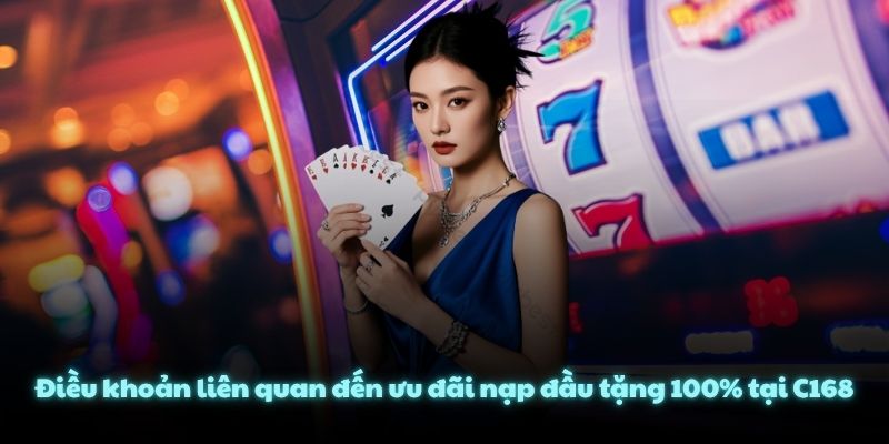 Điều khoản liên quan đến ưu đãi nạp đầu tặng 100% tại C168