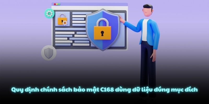 Quy định chính sách bảo mật C168 dùng dữ liệu đúng mục đích